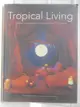 【書寶二手書T1／設計_OTL】Tropical Living: Contemporary Dream Houses in the Philippines