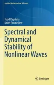 Spectral and Dynamical Stability of Nonlinear Waves by Todd Kapitula: New
