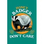 HONEY BADGER DON’’T CARE: HONEY BADGER JOURNAL, NOTEBOOK NOTE-TAKING PLANNER BOOK, HONEY BADGER LOVER BIRTHDAY PRESENT GIFT