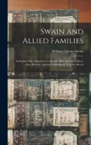 Swain and Allied Families: Including Tilley, Howland, Chipman, Hale, Barrett,