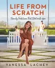 Life from Scratch: Family Traditions That Start with You by Vanessa Lachey (Engl