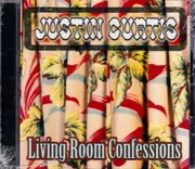 Living Room Confessions -Justin Curtis CD