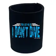 Ow You Lost Me At I Dont Dive - Funny Novelty Stubby Holder