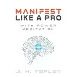 MANIFEST LIKE A PRO WITH POWER MEDITATION: CONNECT WITH YOUR POWER AND PURPOSE
