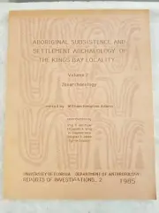 Aboriginal Subsistence and Settlement Archaeology of Kings Bay Locality Vol. 2