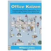 Office Kaizen : Transforming Office Operations into a Strategic Competitive...