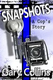 SNAPSHOTS: A COP'S STORY By Gary Collins **BRAND NEW**