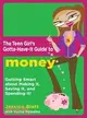 The Teen Girl's Gotta-Have-It Guide to Money: Getting Smart About Making It, Saving It, and Spending It