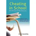 CHEATING IN SCHOOL: WHAT WE KNOW AND WHAT WE CAN DO