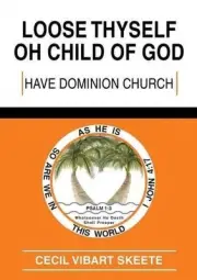 Loose Thyself Oh Child of God by Cecil Vibart Skeete (English) Paperback Book