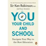YOU, YOUR CHILD, AND SCHOOL: NAVIGATE YOUR WAY TO THE BEST EDUCATION/KEN ROBINSON/ LOU ARONICA ESLITE誠品