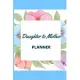 Daughter to Mother Planner: Includes Daughter’’s Expression of Love, Fitness Plans, Weekly Planner and So Much More. Daughter & Mother Keepsake.