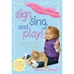 SIGN, SING, AND PLAY!: FUN SIGNING ACTIVITIES FOR YOU AND YOUR BABY