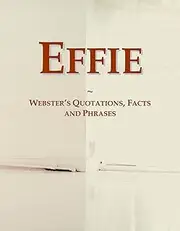 Effie: Webster's Quotations, Facts and Phrases
