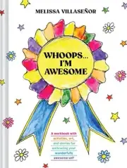Whoops...I'm Awesome: A Workbook With Activities, Art, and Stories for Embracing