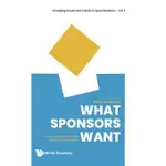 WHAT SPONSORS WANT: AN INSPIRATIONAL GUIDE FOR EVENT MARKETERS