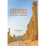 AN INTRODUCTION TO EMPIRE IN THE NEW TESTAMENT