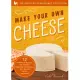 Make Your Own Cheese: 12 Homemade Recipes for Cheddar, Parmesan, Mozzarella, Self-Reliant Cheese, and More!