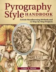 Pyrography Style Handbook Artistic Woodburning Methods 12 Step-by-Step Projects