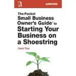 THE POCKET SMALL BUSINESS OWNER’S GUIDE TO STARTING YOUR BUSINESS ON A SHOESTRING