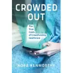 CROWDED OUT: THE TRUE COSTS OF CROWDFUNDING HEALTHCARE