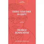 LIVING TOGETHER IN UNITY WITH DIETRICH BONHOEFFER