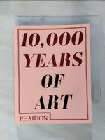 【書寶二手書T1／藝術_HA6】10000 YEARS OF ART_PHAIDON (EDT)