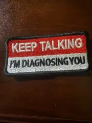 Embroidered Patch - Keep Talking I’m Diagnosing You