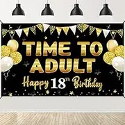 Large 18th Birthday Banner Decorations, Black Gold Time To Adult Happy 18th Bday Backdrop Sign Party Supplies, Eighteen Birthday Poster Photo Booth Props Background Decor