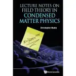 LECTURE NOTES ON FIELD THEORY IN CONDENSED MATTER PHYSICS