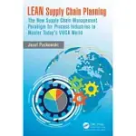 LEAN SUPPLY CHAIN PLANNING: THE NEW SUPPLY CHAIN MANAGEMENT PARADIGM FOR PROCESS INDUSTRIES TO MASTER TODAY’S VUCA WORLD