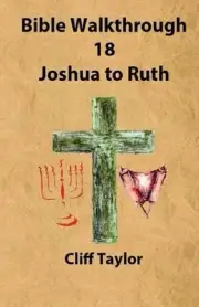Bible Walkthrough - 18 - Joshua to Ruth by Cliff Taylor (English) Paperback Book
