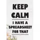 Keep Calm I Have A Spreadsheet For That: Coworker Office Funny Gag Notebook Wide Ruled Lined Journal 6x9 Inch ( Legal ruled ) Family Gift Idea Mom Dad