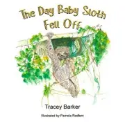 The Day Baby Sloth Fell Off by Tracey Barker Paperback Book