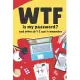 WTF is my Password Book and other Sh*t I can’’t remember: Logbook for Password and Other Stuff You Forget; Gift for Women; Gift for Moms; Gift for forg