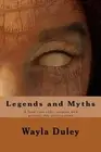 Legends and Myths: A look into their origins and present day perceptions by Wayl