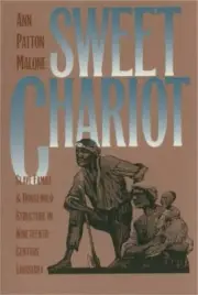Sweet Chariot: Slave Family and Household Structure in Nineteenth-Century Louisi