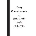 EVERY COMMANDMENT OF JESUS CHRIST IN THE HOLY BIBLE