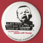 2020 Donald Trump 3"/ "Stop Global Whining" Presidential Campaign Button(Pin 25)