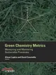 METRICS GREEN CHEMICAL TECHNOLOGY - MEASURING AND MONITORING SUSTAINABLE PROCESSES