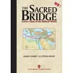 THE SACRED BRIDGE: CARTA’S ATLAS OF THE BIBLICAL WORLD