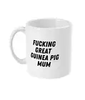 Fcking Great Guinea Pig Mum Mug Guinea Pig Mug Guinea Pig Cup Guinea Pig Mum