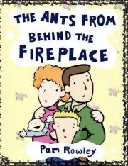 The Ants from Behind the Fireplace by Pam Rowley (English) Paperback Book