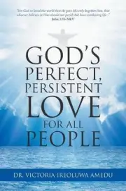 God's Perfect, Persistent Love for All People by Dr Victoria Ireoluwa Amedu (Eng