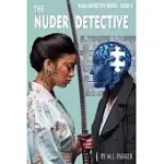 THE NUDER DETECTIVE: BOOK 2 IN THE NUDE DETECTIVE SERIES