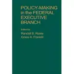 POLICY-MAKING IN THE FEDERAL EXECUTIVE BRANCH
