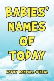 Babies' Names of Today by Kathy Randall O'Neal (English) Paperback Book