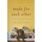 MADE FOR EACH OTHER: THE BIOLOGY OF THE HUMAN-ANIMAL BOND