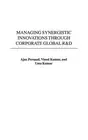 Managing Synergistic Innovations Through Corporate Global R&D by Ajax Persaud (E