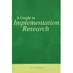 A GUIDE TO IMPLEMENTATION RESEARCH